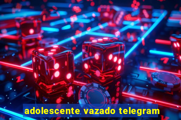 adolescente vazado telegram